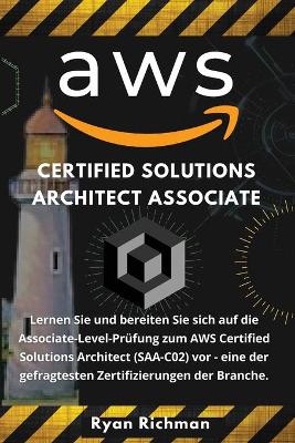 Aws Certified Solutions Architect Associate: Lernen Sie und bereiten Sie sich auf die Associate-Level-Prüfung zum AWS  Certified Solutions Architect (SAA-C02) vor - eine der gefragtesten Zertifizierungen der Branche.