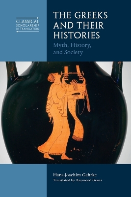 Greeks and Their Histories: Myth, History, and Society