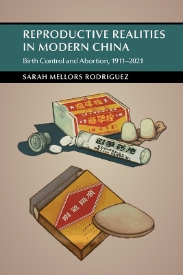 Reproductive Realities in Modern China: Birth Control and Abortion, 19112021