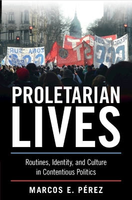 Proletarian Lives: Routines, Identity, and Culture in Contentious Politics