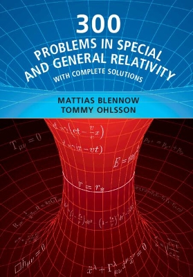 300 Problems in Special and General Relativity: With Complete Solutions