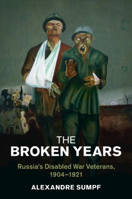 Broken Years: Russia's Disabled War Veterans, 19041921