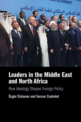 Leaders in the Middle East and North Africa: How Ideology Shapes Foreign Policy