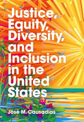 Justice, Equity, Diversity, and Inclusion in the United States: Connecting People, Places, and Practices