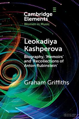 Leokadiya Kashperova: Biography, 'Memoirs' and 'Recollections of Anton Rubinstein'