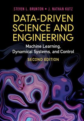 Data-Driven Science and Engineering: Machine Learning, Dynamical Systems, and Control 2nd Revised edition