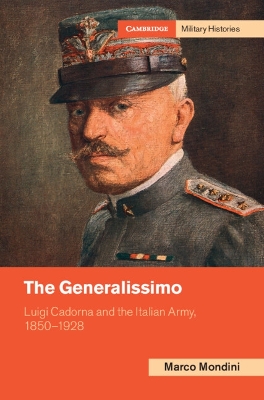 Generalissimo: Luigi Cadorna and the Italian Army, 18501928