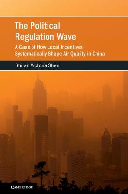 Political Regulation Wave: A Case of How Local Incentives Systematically Shape Air Quality in China