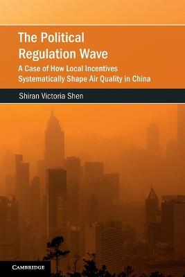 Political Regulation Wave: A Case of How Local Incentives Systematically Shape Air Quality in China