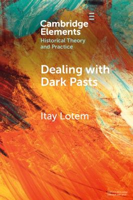 Dealing with Dark Pasts: A European History of Auto-Critical Memory in Global Perspective