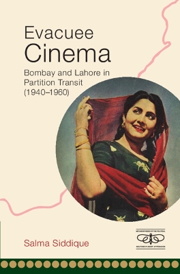 Evacuee Cinema: Bombay and Lahore in Partition Transit, 19401960