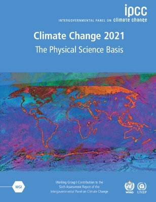 Climate Change 2021  The Physical Science Basis: Working Group I Contribution to the Sixth Assessment Report of the  Intergovernmental Panel on Climate Change
