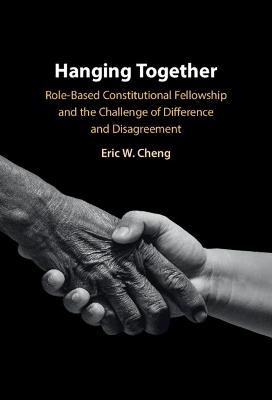 Hanging Together: Role-Based Constitutional Fellowship and the Challenge of Difference and  Disagreement
