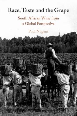Race, Taste and the Grape: South African Wine from a Global Perspective
