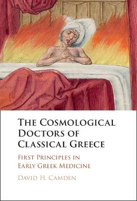 Cosmological Doctors of Classical Greece: First Principles in Early Greek Medicine