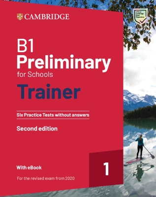 B1 Preliminary for Schools Trainer 1 B1 Preliminary for Schools Trainer 1 Six Practice Tests without Answers with Audio Download with eBook