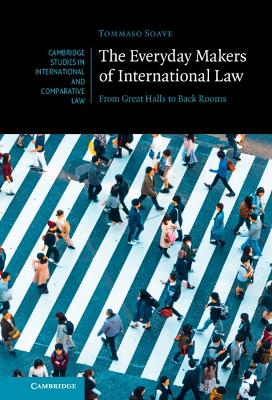 Everyday Makers of International Law: From Great Halls to Back Rooms