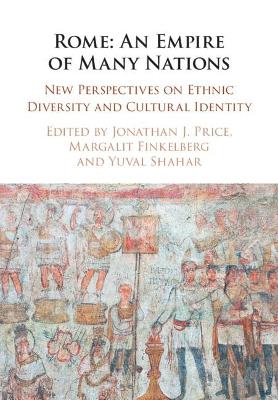 Rome: An Empire of Many Nations: New Perspectives on Ethnic Diversity and Cultural Identity 2nd Revised edition
