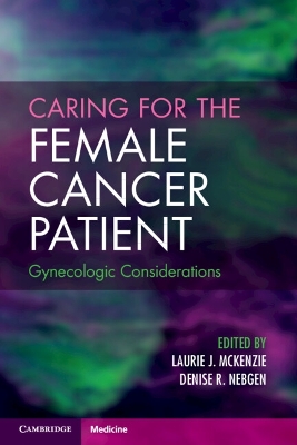 Caring for the Female Cancer Patient: Gynecologic Considerations
