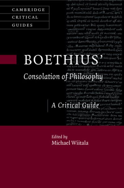 Boethius Consolation of Philosophy: A Critical Guide
