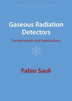 Gaseous Radiation Detectors: Fundamentals and Applications Revised edition