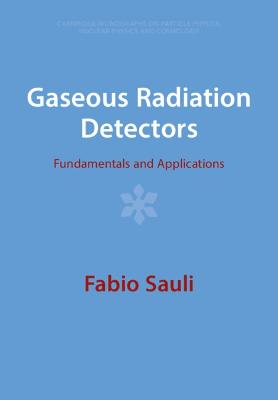 Gaseous Radiation Detectors: Fundamentals and Applications Revised edition
