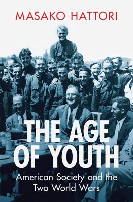 Age of Youth: American Society and the Two World Wars