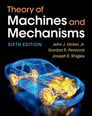 Theory of Machines and Mechanisms 6th Revised edition