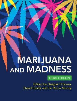 Marijuana and Madness 3rd Revised edition