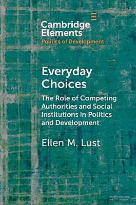 Everyday Choices: The Role of Competing Authorities and Social Institutions in Politics and  Development