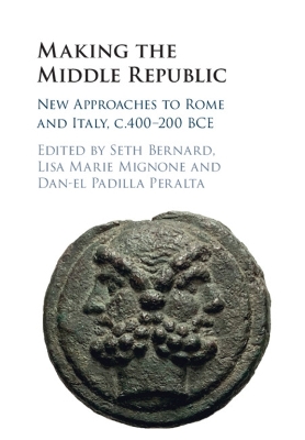 Making the Middle Republic: New Approaches to Rome and Italy, c.400-200 BCE