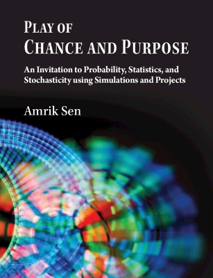 Play of Chance and Purpose: An Invitation to Probability, Statistics, and Stochasticity Using  Simulations and Projects