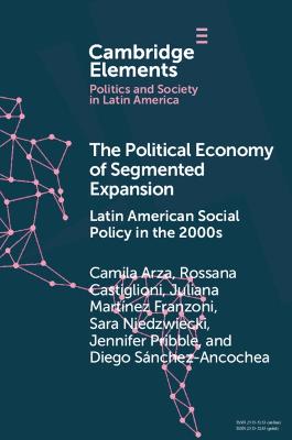 Political Economy of Segmented Expansion: Latin American Social Policy in the 2000s