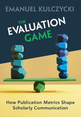 Evaluation Game: How Publication Metrics Shape Scholarly Communication