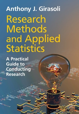 Research Methods and Applied Statistics: A Practical Guide to Conducting Research