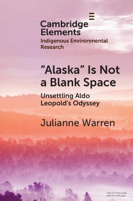 Alaska is Not a Blank Space: Unsettling Aldo Leopold's Odyssey