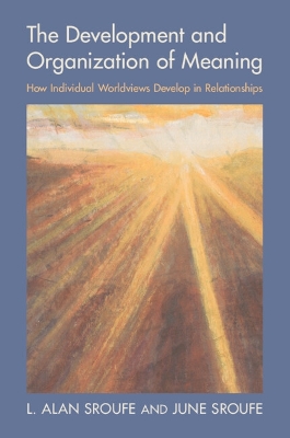 Development and Organization of Meaning: How Individual Worldviews Develop in Relationships