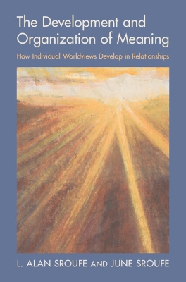 Development and Organization of Meaning: How Individual Worldviews Develop in Relationships