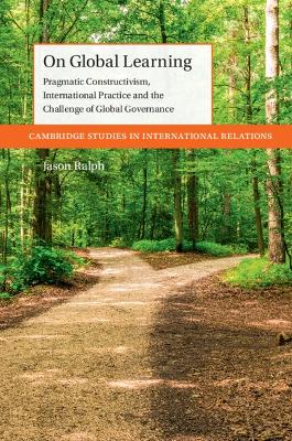 On Global Learning: Pragmatic Constructivism, International Practice and the Challenge of Global  Governance