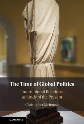Time of Global Politics: International Relations as Study of the Present