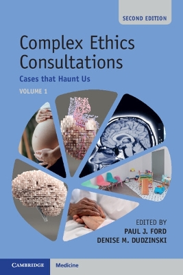 Complex Ethics Consultations: Volume 1: Cases that Haunt Us 2nd Revised edition