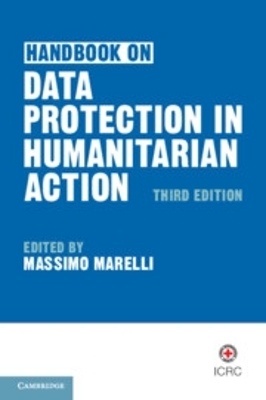 Handbook on Data Protection in Humanitarian Action 3rd Revised edition