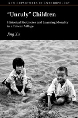 Unruly Children: Historical Fieldnotes and Learning Morality in a Taiwan Village