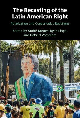 Recasting of the Latin American Right: Polarization and Conservative Reactions