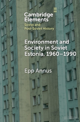 Environment and Society in Soviet Estonia, 19601990: An Intimate Cultural History