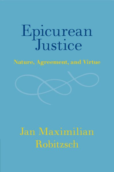 Epicurean Justice: Nature, Agreement, and Virtue