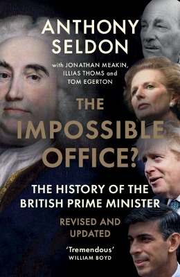 Impossible Office?: The History of the British Prime Minister - Revised and Updated