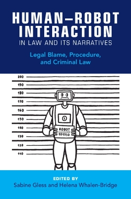 Human-Robot Interaction in Law and Its Narratives: Legal Blame, Procedure, and Criminal Law
