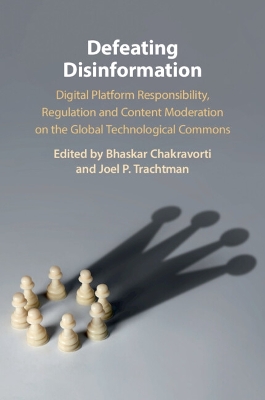Defeating Disinformation: Digital Platform Responsibility, Regulation and Content Moderation on the  Global Technological Commons