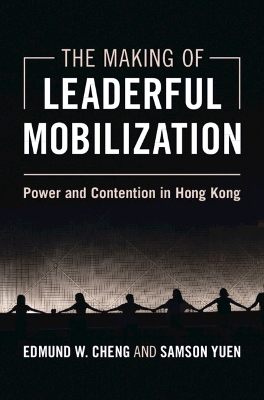 Making of Leaderful Mobilization: Power and Contention in Hong Kong